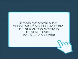 Convocatoria de subvencións en materia de servizos sociais e igualdade para o ano 2018